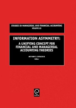 Cataldo - Information Asymmetry: A Unifying Concept for Financial and Managerial Accounting Theories - 9780762308743 - V9780762308743