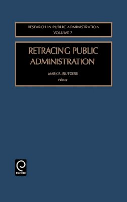 Mark R. . Ed(S): Rutgers - Retracing Public Administration - 9780762309566 - V9780762309566