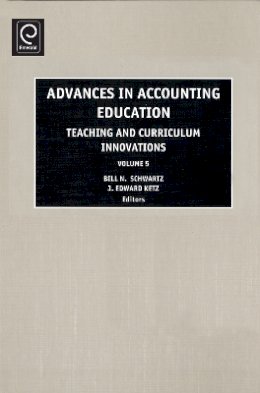 Bill N Schwartz - Advances in Accounting Education: Teaching and Curriculum Innovations - 9780762310357 - V9780762310357