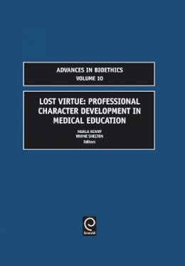 Nuala Kenny (Ed.) - Lost Virtue: Professional Character Development in Medical Education - 9780762311965 - V9780762311965