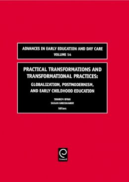 S Ryan - Practical Transformations and Transformational Practices: Globalization, Postmodernism, and Early Childhood Education - 9780762312382 - V9780762312382