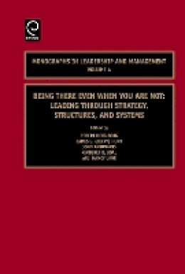 Robert Hooijberg (Ed.) - Being There Even When You are Not: Leading Through Strategy, Structures, and Systems - 9780762313327 - V9780762313327