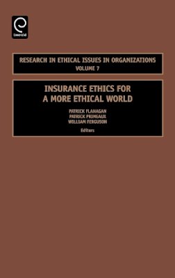 Patrick Flanagan (Ed.) - Insurance Ethics for a More Ethical World - 9780762313334 - V9780762313334