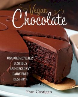 Fran Costigan - Vegan Chocolate: Unapologetically Luscious and Decadent Dairy-Free Desserts - 9780762445912 - V9780762445912