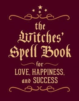 Cerridwen Greenleaf - The Witches' Spell Book: For Love, Happiness, and Success - 9780762450817 - V9780762450817