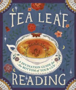 Dennis Fairchild - Tea Leaf Reading: A Divination Guide for the Bottom of Your Cup - 9780762456406 - V9780762456406