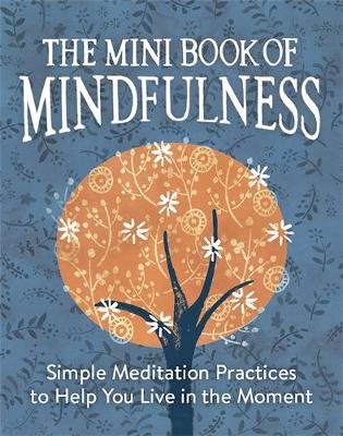 Camilla Sanderson - The Mini Book of Mindfulness: Simple Meditation Practices to Help You Live in the Moment - 9780762457922 - V9780762457922