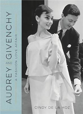 Cindy De La Hoz - Audrey and Givenchy: A Fashion Love Affair - 9780762460175 - V9780762460175