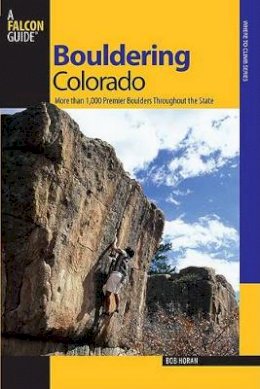 Bob Horan - Bouldering Colorado: More Than 1,000 Premier Boulders Throughout The State - 9780762736386 - V9780762736386