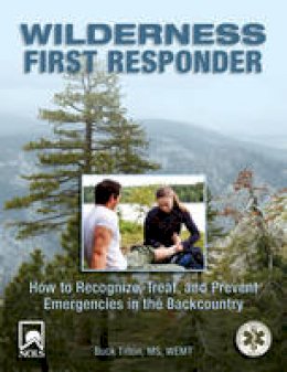 Buck Tilton - Wilderness First Responder (Wilderness First Responder: How to Recognize, Treat, &) - 9780762754564 - V9780762754564