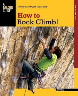 John Long - How to Rock Climb! (How To Climb Series) - 9780762755349 - V9780762755349