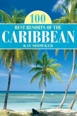 Kay Showker - 100 Best Resorts of the Caribbean - 9780762771523 - V9780762771523