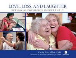 Cathy Stein Greenblat - Love, Loss, and Laughter: Seeing Alzheimer's Differently - 9780762779079 - V9780762779079