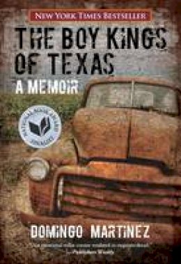 Domingo Martinez - Boy Kings of Texas: A Memoir - 9780762779192 - V9780762779192