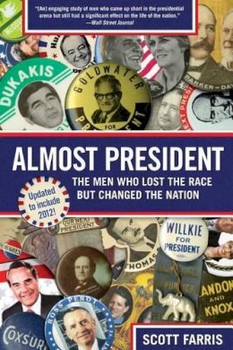 Scott Farris - Almost President: The Men Who Lost The Race But Changed The Nation - 9780762780969 - V9780762780969