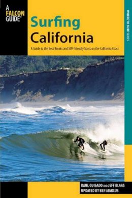Raul Guisado - Surfing California: A Guide To The Best Breaks And Sup-Friendly Spots On The California Coast (Surfing Series) - 9780762781645 - V9780762781645