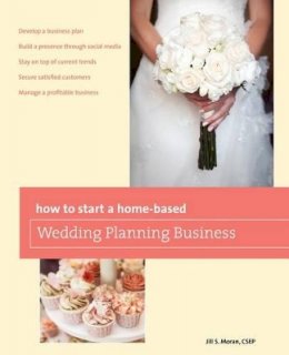 Jill S. Moran - How to Start a Home-based Wedding Planning Business (Home-Based Business Series) - 9780762795482 - V9780762795482