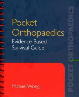 Michael S. Wong - Pocket Orthopaedics: Evidence-Based Survival Guide - 9780763750756 - V9780763750756
