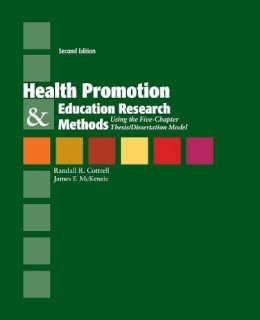 James F. McKenzie Randy Cottrell - Health Promotion and Education Research Methods: Using the Five Chapter Thesis/Dissertation Model, Second Edition - 9780763775070 - V9780763775070 James F. McKenzie Randy Cottrell - Health Promotion and Education Research Methods: Using the Five Chapter Thesis/Dissertation Model, Second Edition - 9780763775070 - V9780763775070