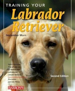 September Morn - Training Your Labrador Retriever (Training Your Dog Series) - 9780764142550 - V9780764142550