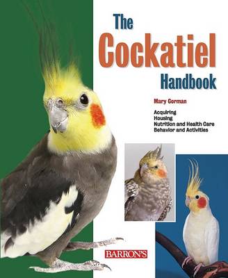 Mary Gorman - The Cockatiel Handbook (Barron's Pet Handbooks) - 9780764142925 - V9780764142925