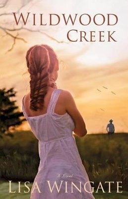Lisa Wingate - Wildwood Creek – A Novel - 9780764208249 - V9780764208249