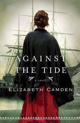 Elizabeth Camden - Against the Tide - 9780764210235 - V9780764210235