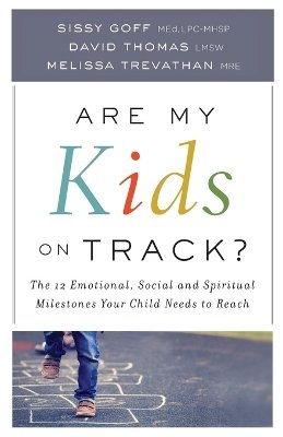 Sissy Goff - Are My Kids on Track? – The 12 Emotional, Social, and Spiritual Milestones Your Child Needs to Reach - 9780764219122 - V9780764219122