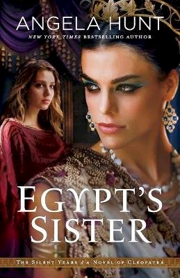Angela Hunt - Egypt`s Sister – A Novel of Cleopatra - 9780764219320 - V9780764219320