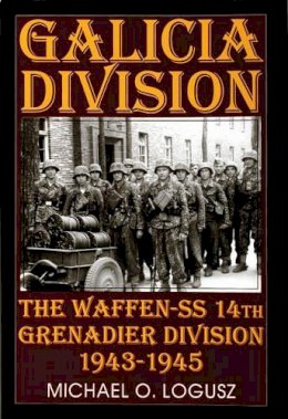 Michael O. Logusz - Galicia Division: The Waffen-SS 14th grenadier Division 1943-1945 - 9780764300813 - V9780764300813