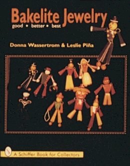 Donna Wasserstrom - Bakelite Jewelry: Good * Better * Best - 9780764301223 - V9780764301223