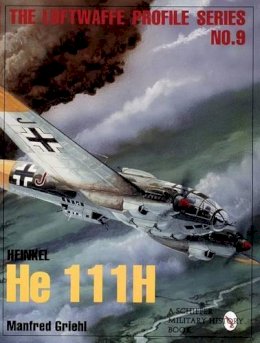 Manfred Griehl - The Luftwaffe Profile Series, No.9: Heinkel He 111H - 9780764301650 - V9780764301650