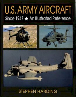 Stephen Harding - U.S. Army Aircraft Since 1947: An Illustrated History - 9780764301902 - V9780764301902
