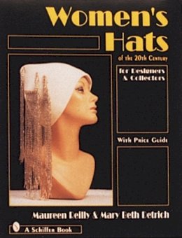 Maureen Reilly - Women´s Hats of the 20th Century: For Designers and Collectors - 9780764302046 - V9780764302046
