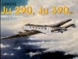 Heinz J. Nowarra - Junkers Ju 290, Ju 390 etc. - 9780764302978 - V9780764302978