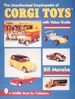 Bill Manzke - The Unauthorized Encyclopedia of Corgi Toys - 9780764303081 - V9780764303081