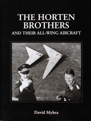 David Myhra - The Horten Brothers and Their All-Wing Aircraft - 9780764304415 - V9780764304415