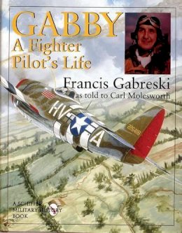 Francis Gabreski - Gabby: A Fighter Pilot´s Life - 9780764304422 - V9780764304422
