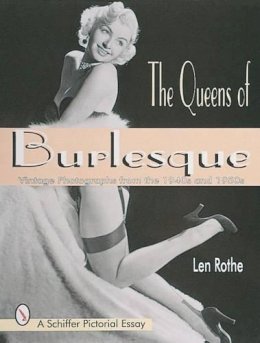 Len Rothe - The Queens of Burlesque: Vintage Photographs from the 1940s and 1950s - 9780764304491 - V9780764304491