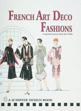 Ltd. Schiffer Publishing - French Art  Deco Fashions in  Pochoir Prints from  the 1920s - 9780764304743 - V9780764304743