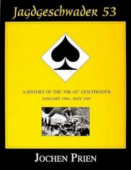 Jochen Prien - Jagdeschwader 53: A History of the “Pik As” Geschwader Volume 3: January 1944 - May 1945 - 9780764305566 - V9780764305566