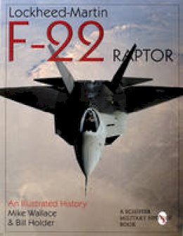 Bill Holder - Lockheed-Martin F-22 Raptor:: An Illustrated History - 9780764305580 - V9780764305580