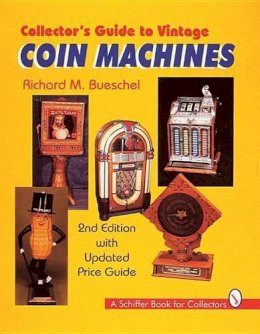 Richard M. Bueschel - Collector´s Guide to Vintage Coin Machines - 9780764305795 - V9780764305795
