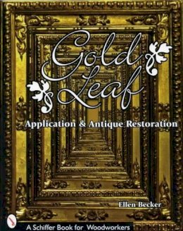 Ellen Becker - Gold Leaf Application and Antique Restoration - 9780764306327 - V9780764306327