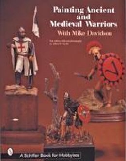 Mike Davidson - Painting Ancient and Medieval Warriors With Mike Davidson - 9780764306488 - V9780764306488
