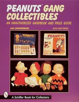 Jan Lindenberger - Peanuts® Gang Collectibles: An Unauthorized Handbook and Price Guide - 9780764306716 - V9780764306716