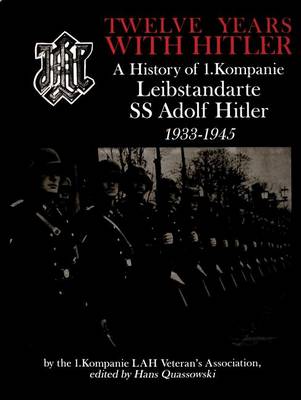 Hans Quassowski - Twelve Years with Hitler: A History of 1.Kompanie Leibstandarte SS Adolf Hitler 1933-1945 - 9780764307775 - V9780764307775