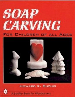 Howard K. Suzuki - Soap Carving for Children of All Ages - 9780764308598 - V9780764308598