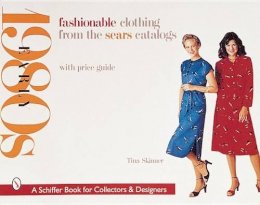 Tina Skinner - Fashionable Clothing from the Sears Catalogs: Early 1980s - 9780764308765 - V9780764308765