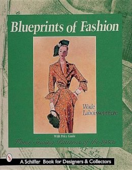 Wade Laboissonniere - Blueprints of Fashion: Home Sewing Patterns of the 1950s - 9780764309199 - V9780764309199